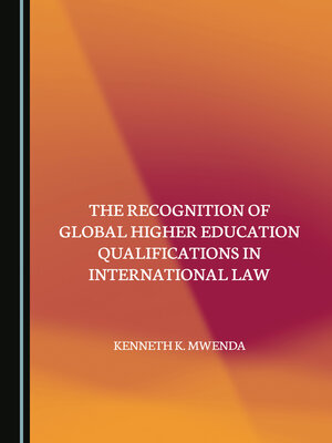 cover image of The Recognition of Global Higher Education Qualifications in International Law